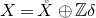 upper X equals ModifyingAbove upper X With ring above circled plus double struck upper Z delta