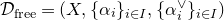 script upper D Subscript f r e e Baseline equals left parenthesis upper X comma left brace alpha Subscript i Baseline right brace Subscript i element of upper I Baseline comma left brace alpha Subscript i Superscript or Baseline right brace Subscript i element of upper I Baseline right parenthesis