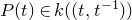 upper P left parenthesis t right parenthesis element of k left parenthesis left parenthesis t comma t Superscript negative 1 Baseline right parenthesis right parenthesis