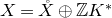 upper X equals ModifyingAbove upper X With ring above circled plus double struck upper Z upper K Superscript asterisk