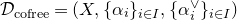 script upper D Subscript c o f r e e Baseline equals left parenthesis upper X comma left brace alpha Subscript i Baseline right brace Subscript i element of upper I Baseline comma left brace alpha Subscript i Superscript or Baseline right brace Subscript i element of upper I Baseline right parenthesis