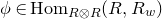 phi element of upper H o m Subscript upper R circled times upper R Baseline left parenthesis upper R comma upper R Subscript w Baseline right parenthesis