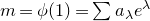 m equals phi left parenthesis 1 right parenthesis equals sigma summation a Subscript lamda Baseline e Superscript lamda