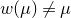 w left parenthesis mu right parenthesis not equals mu
