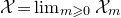 script upper X equals limit Underscript m greater than or slanted equals 0 Endscripts script upper X Subscript m