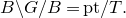 upper B minus upper G divided by upper B equals p t divided by upper T period