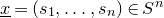 x underbar equals left parenthesis s 1 comma ellipsis comma s Subscript n Baseline right parenthesis element of upper S Superscript n
