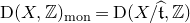 normal upper D left parenthesis upper X comma double struck upper Z right parenthesis Subscript m o n Baseline equals normal upper D left parenthesis upper X divided by ModifyingAbove German t With caret comma double struck upper Z right parenthesis