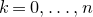 k equals 0 comma ellipsis comma n