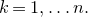 k equals 1 comma ellipsis n period