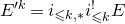 upper E Superscript prime k Baseline equals i Subscript less than or slanted equals k comma asterisk Baseline i Subscript less than or slanted equals k Superscript factorial Baseline upper E