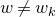 w not equals w Subscript k