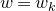 w equals w Subscript k