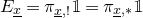 upper E Subscript x underbar Baseline equals pi Subscript x underbar comma factorial Baseline double struck 1 equals pi Subscript x underbar comma asterisk Baseline double struck 1