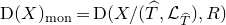 normal upper D left parenthesis upper X right parenthesis Subscript m o n Baseline equals normal upper D left parenthesis upper X divided by left parenthesis ModifyingAbove upper T With caret comma script upper L Subscript ModifyingAbove upper T With caret Baseline right parenthesis comma upper R right parenthesis