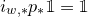 i Subscript w comma asterisk Baseline p Subscript asterisk Baseline double struck 1 equals double struck 1