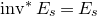 i n v Superscript asterisk Baseline upper E Subscript s Baseline equals upper E Subscript s
