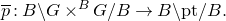 p overbar colon upper B minus upper G times Superscript upper B Baseline upper G divided by upper B right arrow upper B minus p t divided by upper B period