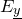 upper E Subscript y underbar