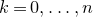 k equals 0 comma ellipsis comma n