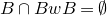 upper B intersection upper B w upper B equals normal empty set
