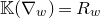 double struck upper K left parenthesis nabla Subscript w Baseline right parenthesis equals upper R Subscript w