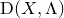 normal upper D left parenthesis upper X comma normal upper Lamda right parenthesis