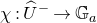 chi colon ModifyingAbove upper U With caret Superscript minus Baseline right arrow double struck upper G Subscript a Baseline