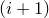 left parenthesis i plus 1 right parenthesis