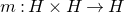 m colon upper H times upper H right arrow upper H