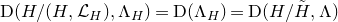 normal upper D left parenthesis upper H divided by left parenthesis upper H comma script upper L Subscript upper H Baseline right parenthesis comma normal upper Lamda Subscript upper H Baseline right parenthesis equals normal upper D left parenthesis normal upper Lamda Subscript upper H Baseline right parenthesis equals normal upper D left parenthesis upper H divided by upper H overtilde comma normal upper Lamda right parenthesis
