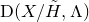 normal upper D left parenthesis upper X divided by upper H overtilde comma normal upper Lamda right parenthesis
