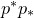 p Superscript asterisk Baseline p Subscript asterisk