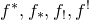 f Superscript asterisk Baseline comma f Subscript asterisk Baseline comma f Subscript factorial Baseline comma f Superscript factorial