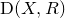 normal upper D left parenthesis upper X comma upper R right parenthesis