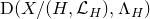 normal upper D left parenthesis upper X divided by left parenthesis upper H comma script upper L Subscript upper H Baseline right parenthesis comma normal upper Lamda Subscript upper H Baseline right parenthesis