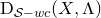 normal upper D Subscript script upper S minus w c Baseline left parenthesis upper X comma normal upper Lamda right parenthesis
