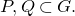 upper P comma upper Q subset of upper G period