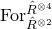 upper F o r Subscript ModifyingAbove upper R With caret Sub Superscript circled times 2 Superscript ModifyingAbove upper R With caret Super Superscript circled times 4