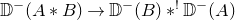 double struck upper D Superscript minus Baseline left parenthesis upper A asterisk upper B right parenthesis right arrow double struck upper D Superscript minus Baseline left parenthesis upper B right parenthesis asterisk Superscript factorial Baseline double struck upper D Superscript minus Baseline left parenthesis upper A right parenthesis
