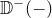 double struck upper D Superscript minus Baseline left parenthesis minus right parenthesis