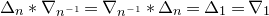 normal upper Delta Subscript n Baseline asterisk nabla Subscript n Sub Superscript negative 1 Baseline equals nabla Subscript n Sub Superscript negative 1 Baseline asterisk normal upper Delta Subscript n Baseline equals normal upper Delta 1 equals nabla Subscript 1 Baseline