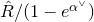 ModifyingAbove upper R With caret divided by left parenthesis 1 minus e Superscript alpha Super Superscript or Superscript Baseline right parenthesis