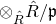 circled times Subscript ModifyingAbove upper R With caret Baseline ModifyingAbove upper R With caret divided by German p