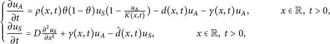 StartLayout 1st Row StartLayout Enlarged left brace 1st Row StartFraction partial differential u Subscript upper A Baseline Over partial differential t EndFraction equals rho left parenthesis x comma t right parenthesis theta left parenthesis 1 minus theta right parenthesis u Subscript upper S Baseline left parenthesis 1 minus StartFraction u Subscript upper A Baseline Over upper K left parenthesis x comma t right parenthesis EndFraction right parenthesis minus d left parenthesis x comma t right parenthesis u Subscript upper A Baseline minus gamma left parenthesis x comma t right parenthesis u Subscript upper A Baseline comma x element of double struck upper R comma t greater than 0 comma 2nd Row StartFraction partial differential u Subscript upper S Baseline Over partial differential t EndFraction equals upper D StartFraction partial differential squared u Subscript upper S Baseline Over partial differential x squared EndFraction plus gamma left parenthesis x comma t right parenthesis u Subscript upper A Baseline minus ModifyingAbove d With caret left parenthesis x comma t right parenthesis u Subscript upper S Baseline comma x element of double struck upper R comma t greater than 0 comma EndLayout EndLayout