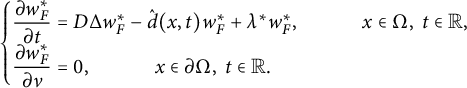 StartLayout Enlarged left brace 1st Row StartFraction partial differential w Subscript upper F Superscript asterisk Baseline Over partial differential t EndFraction equals upper D normal upper Delta w Subscript upper F Superscript asterisk Baseline minus ModifyingAbove d With caret left parenthesis x comma t right parenthesis w Subscript upper F Superscript asterisk Baseline plus lamda Superscript asterisk Baseline w Subscript upper F Superscript asterisk Baseline comma x element of normal upper Omega comma t element of double struck upper R comma 2nd Row StartFraction partial differential w Subscript upper F Superscript asterisk Baseline Over partial differential nu EndFraction equals 0 comma x element of partial differential normal upper Omega comma t element of double struck upper R period EndLayout