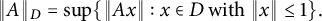 StartMetric upper A EndMetric Subscript upper D Baseline equals sup left brace StartMetric upper A x EndMetric colon x element of upper D with StartMetric x EndMetric less than or equals 1 right brace period