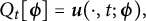 upper Q Subscript t Baseline left bracket bold italic phi right bracket equals bold italic u left parenthesis dot comma t semicolon bold italic phi right parenthesis comma