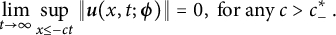 limit Underscript t right arrow infinity Endscripts sup Underscript x less than or equals minus c t Endscripts StartMetric bold italic u left parenthesis x comma t semicolon bold italic phi right parenthesis EndMetric equals 0 comma for any c greater than c Subscript minus Superscript asterisk Baseline period