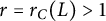 r equals r Subscript upper C Baseline left parenthesis upper L right parenthesis greater than 1